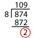 Dividing 874 by 8 - 2 left over